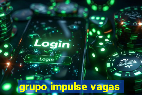 grupo impulse vagas